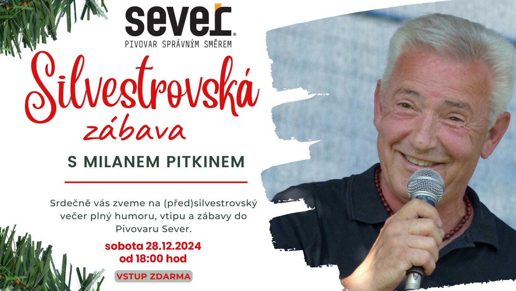 28. 12. 2024 PŘEDSILVESTROVSKÁ SHOW S MILANEM PITKINEM V PIVOVARU SEVER